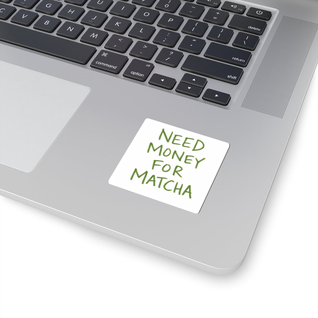 Need Money For Matcha Stickers