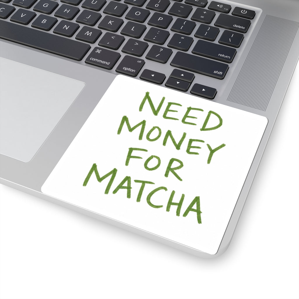 Need Money For Matcha Stickers