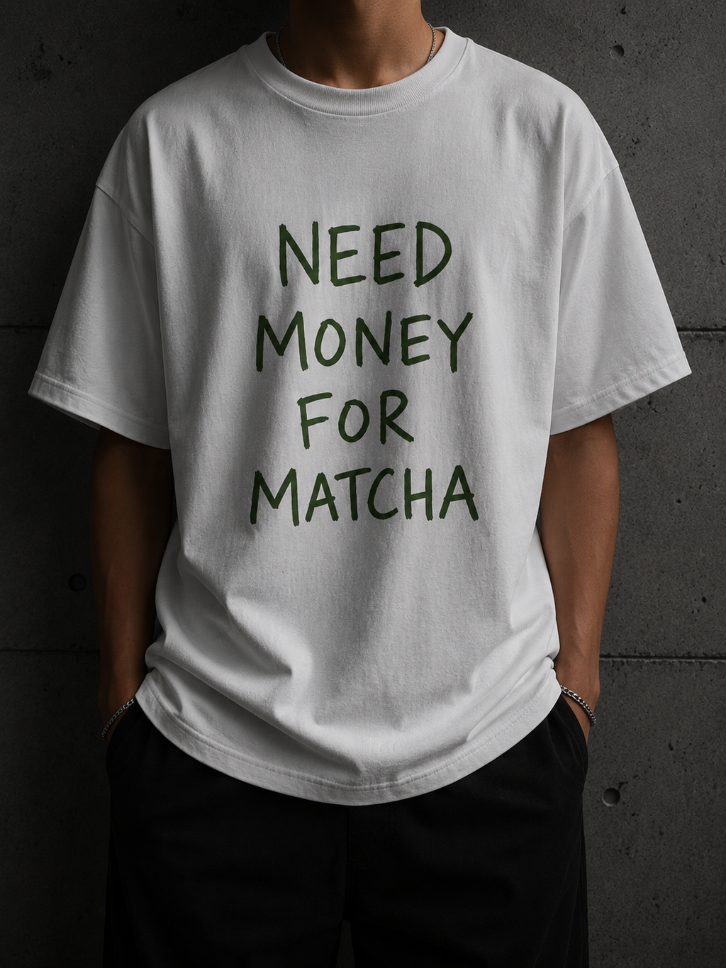 Need Money for Matcha T-Shirt